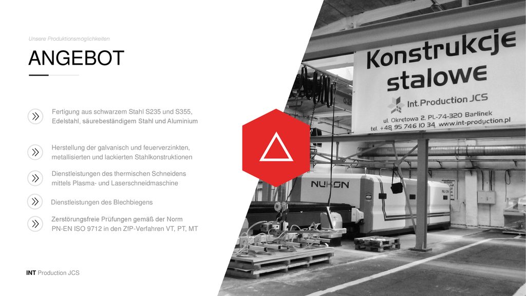 ANGEBOT Unsere Produktionsmöglichkeiten. Fertigung aus schwarzem Stahl S235 und S355, Edelstahl, säurebeständigem Stahl und Aluminium.