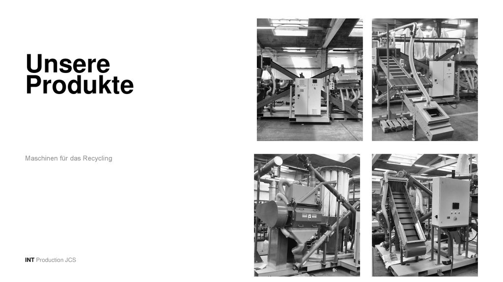 Unsere Produkte Maschinen für das Recycling INT Production JCS