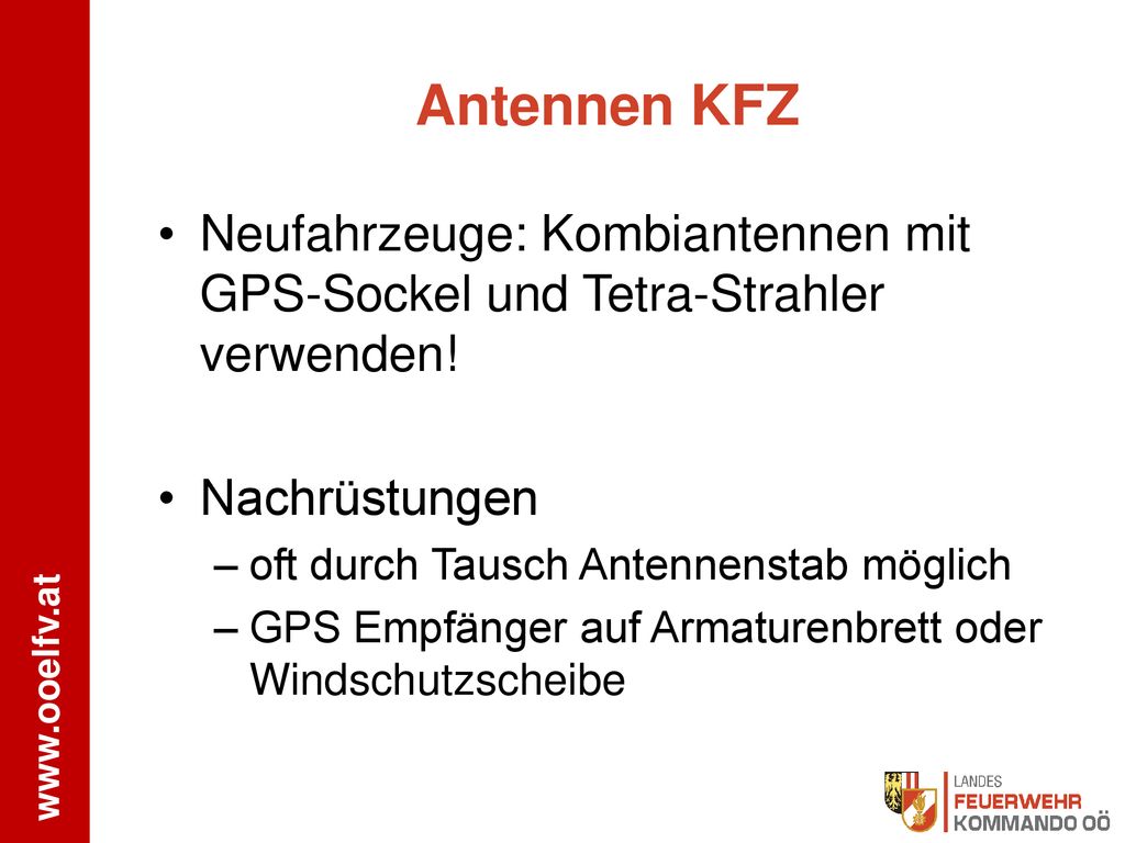 Antennen KFZ Neufahrzeuge: Kombiantennen mit GPS-Sockel und Tetra-Strahler verwenden! Nachrüstungen.