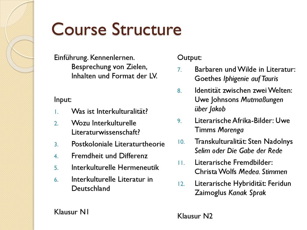 Course Structure Einführung. Kennenlernen. Besprechung von Zielen, Inhalten und Format der LV. Input: