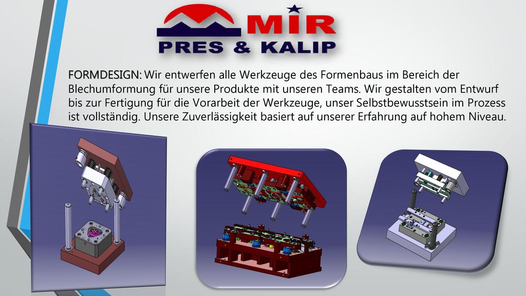 FORMDESIGN: Wir entwerfen alle Werkzeuge des Formenbaus im Bereich der Blechumformung für unsere Produkte mit unseren Teams.
