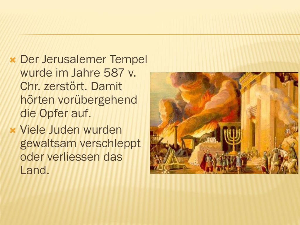 Der Jerusalemer Tempel wurde im Jahre 587 v. Chr. zerstört