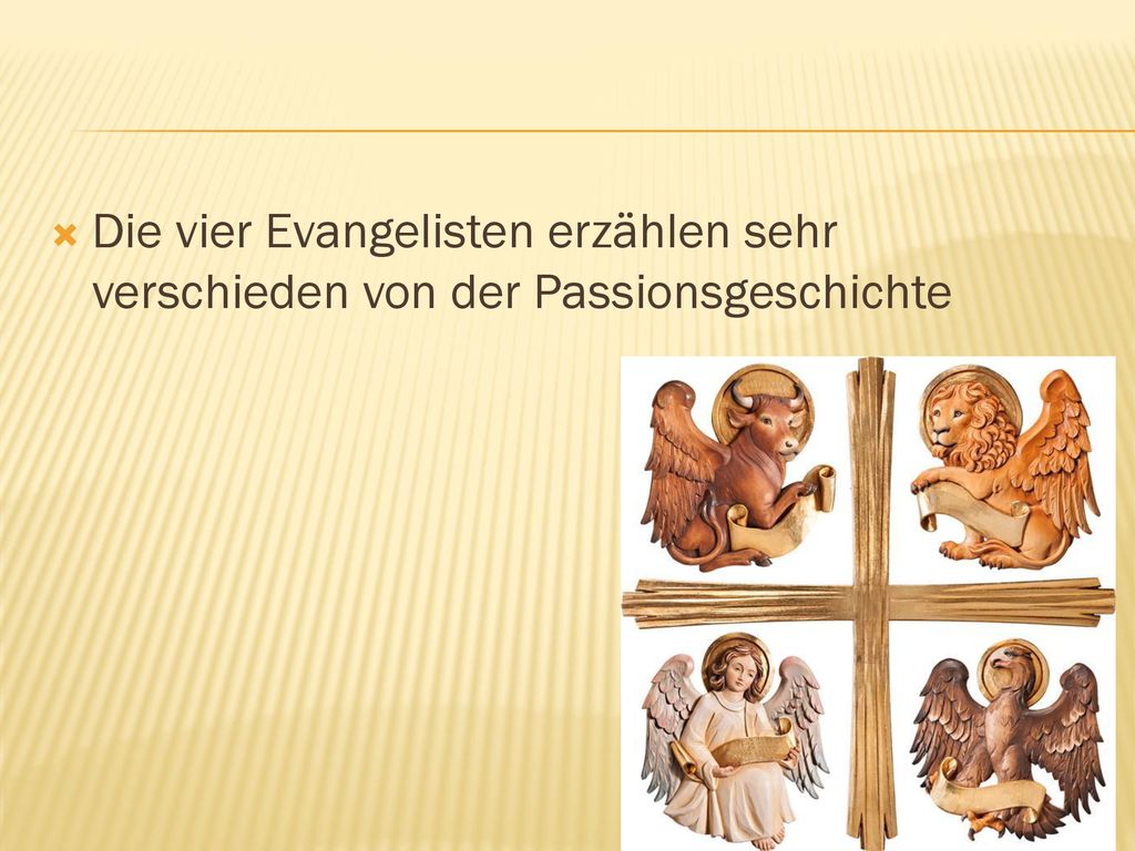 Die vier Evangelisten erzählen sehr verschieden von der Passionsgeschichte