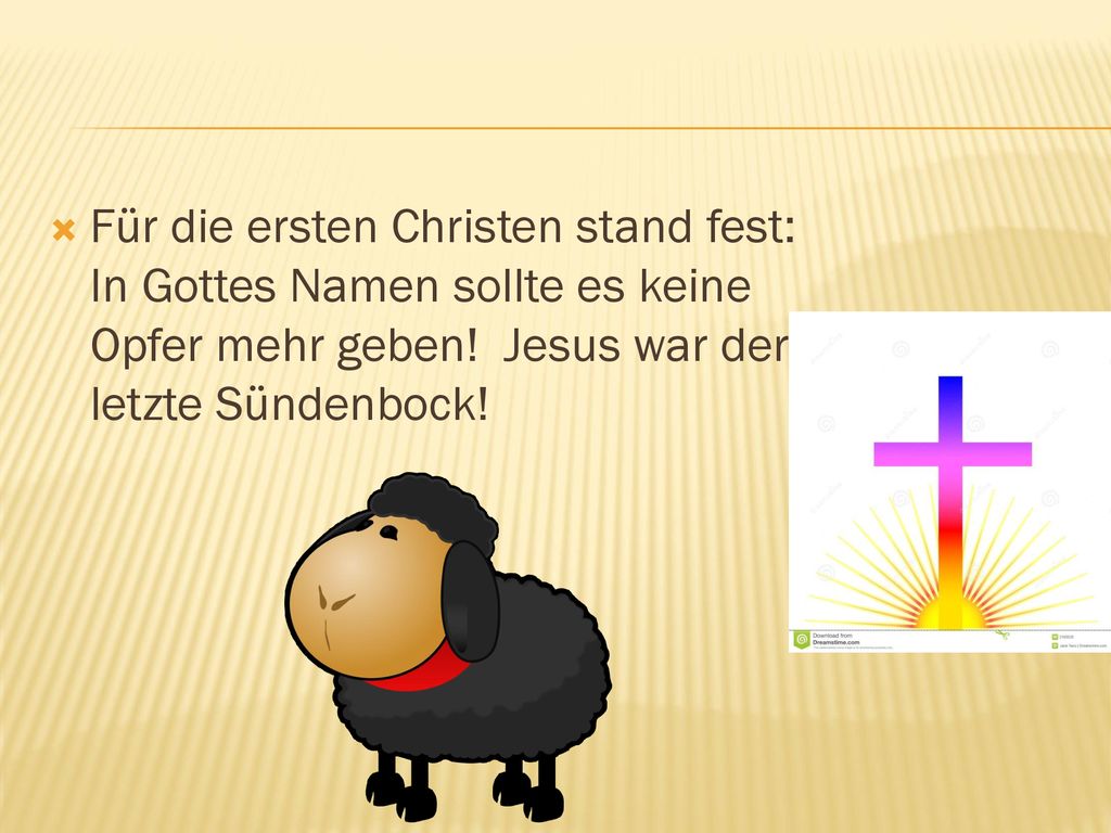 Für die ersten Christen stand fest: In Gottes Namen sollte es keine Opfer mehr geben.