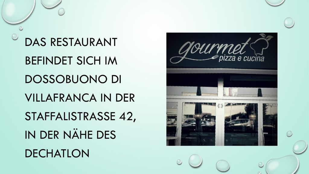 Das Restaurant befindet sich im dossobuono dI villafranca in der staffalistrasse 42, in der Nähe des dechatlon