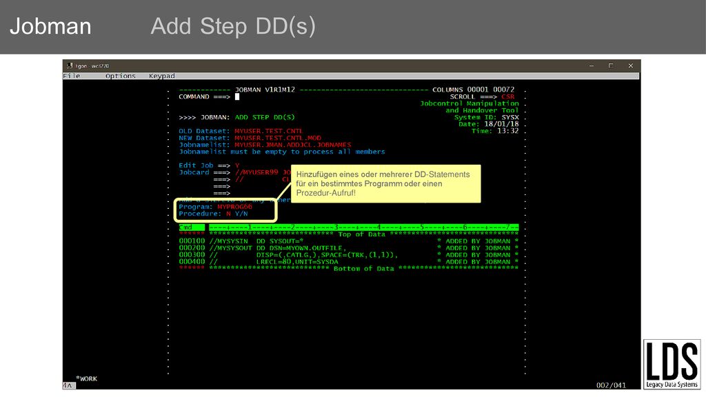 Add Step DD(s) Hinzufügen eines oder mehrerer DD-Statements für ein bestimmtes Programm oder einen Prozedur-Aufruf!