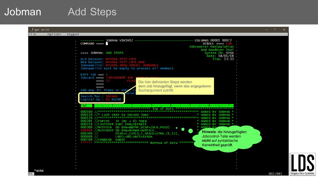 Add Steps Die hier definierten Steps werden dem Job hinzugefügt, wenn das angegebene Suchargument zutrifft.