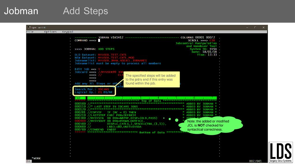 Add Steps The specified steps will be added to the job‘s end if this entry was found within the job.
