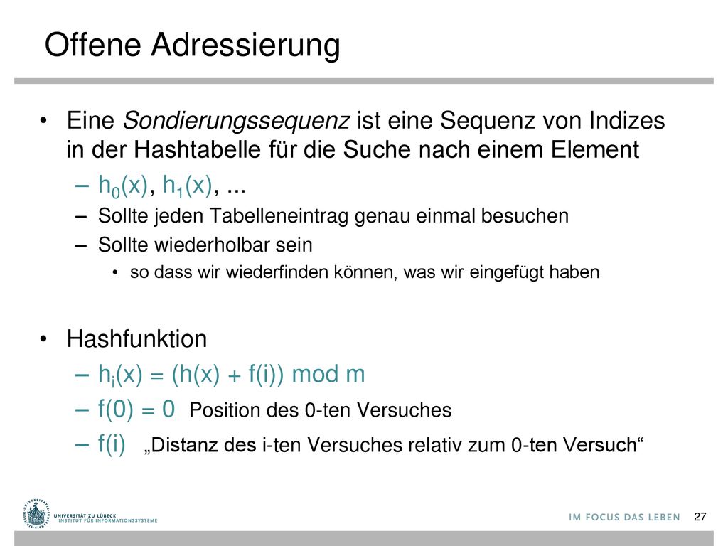 Offene Adressierung Eine Sondierungssequenz ist eine Sequenz von Indizes in der Hashtabelle für die Suche nach einem Element.