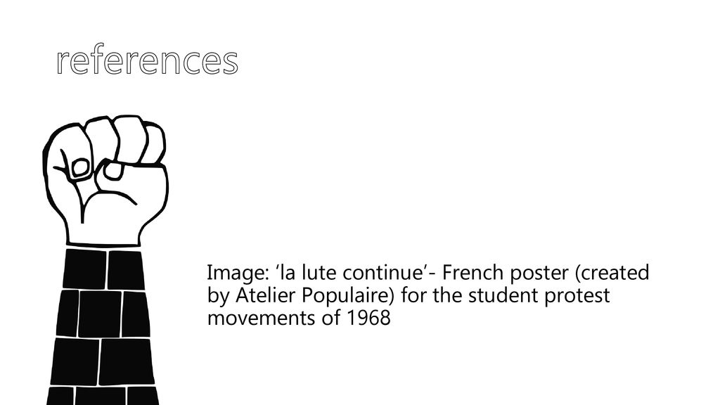 references Image: ‘la lute continue’- French poster (created by Atelier Populaire) for the student protest movements of