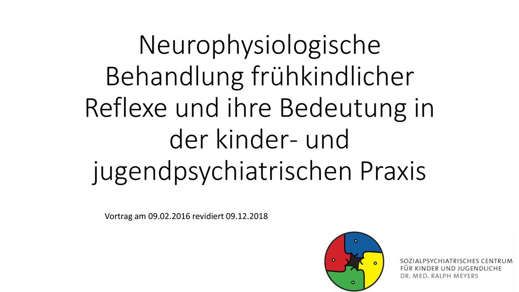 Neurophysiologische Behandlung frühkindlicher Reflexe und ihre Bedeutung in der kinder- und jugendpsychiatrischen Praxis
