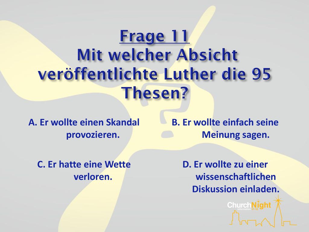Frage 11 Mit welcher Absicht veröffentlichte Luther die 95 Thesen