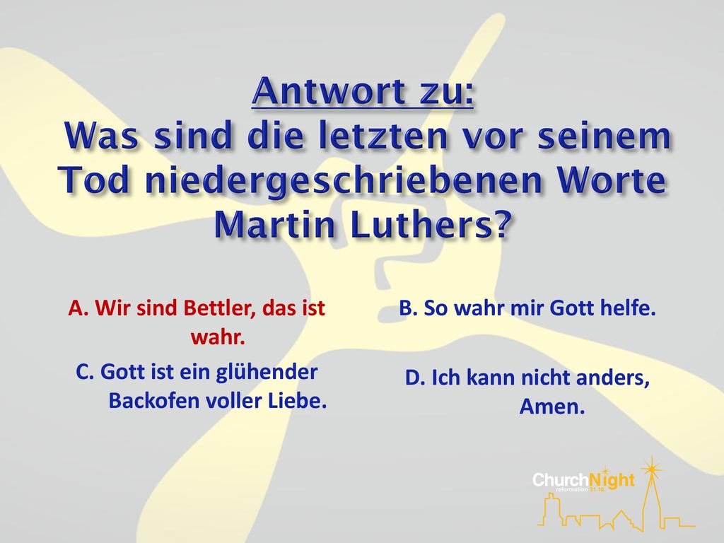 Antwort zu: Was sind die letzten vor seinem Tod niedergeschriebenen Worte Martin Luthers