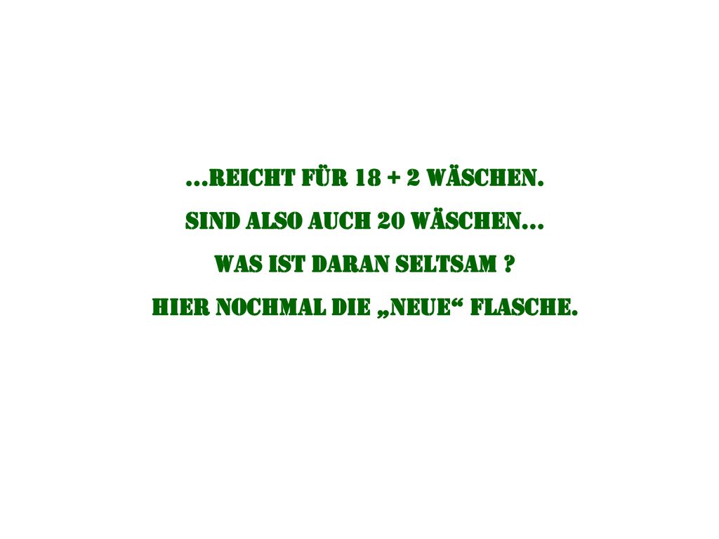 Sind also auch 20 wäschen… hier nochmal die „neue Flasche.