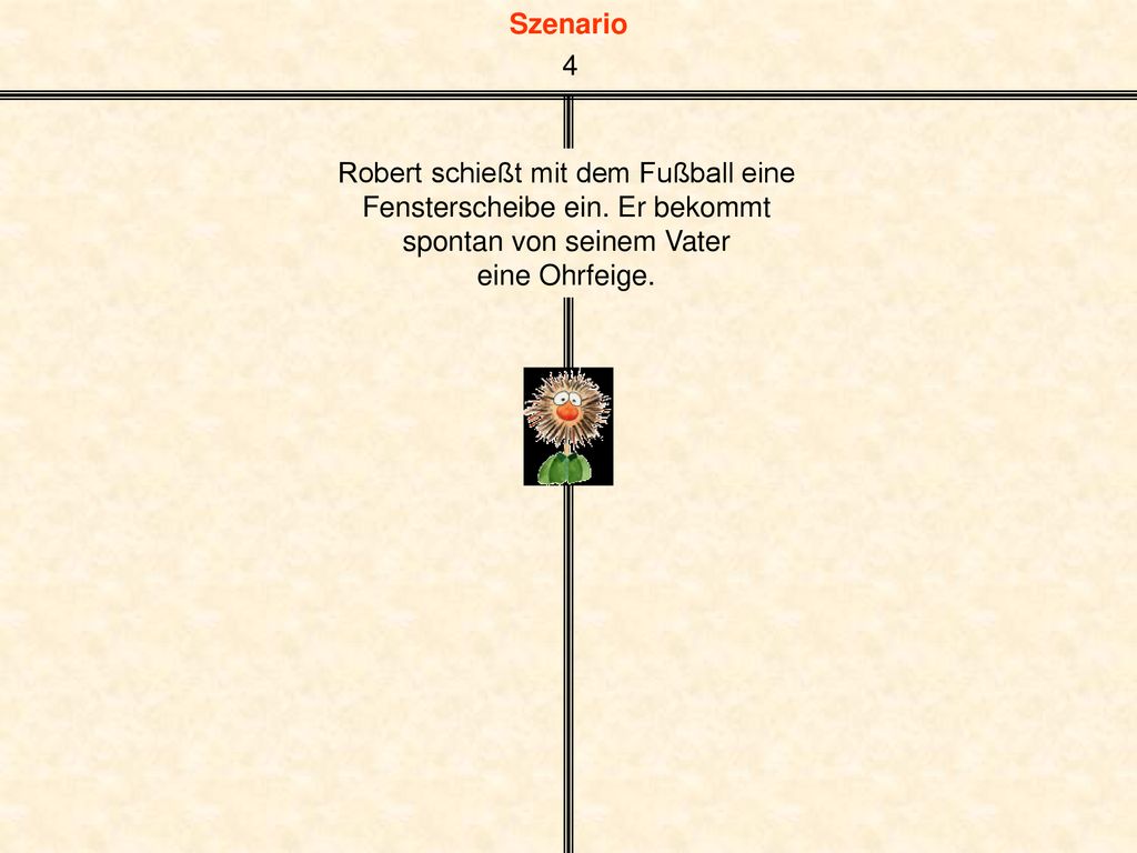 Robert schießt mit dem Fußball eine Fensterscheibe ein. Er bekommt