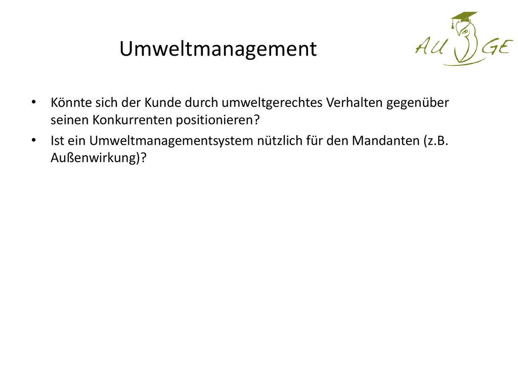 Umweltmanagement Könnte sich der Kunde durch umweltgerechtes Verhalten gegenüber seinen Konkurrenten positionieren