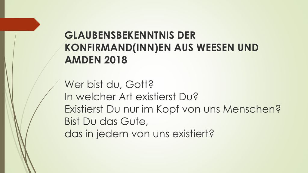 GLAUBENSBEKENNTNIS DER KONFIRMAND(INN)EN AUS WEESEN UND AMDEN 2018 Wer bist du, Gott.