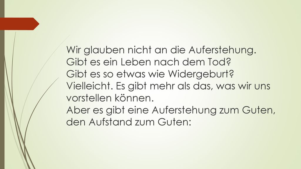 Wir glauben nicht an die Auferstehung. Gibt es ein Leben nach dem Tod