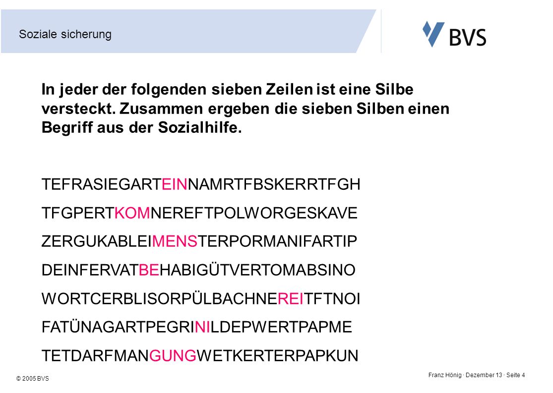 In jeder der folgenden sieben Zeilen ist eine Silbe versteckt