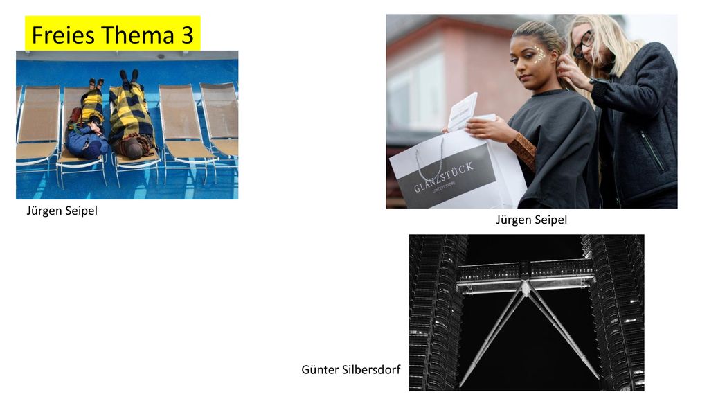 Freies Thema 3 Jürgen Seipel Jürgen Seipel Günter Silbersdorf