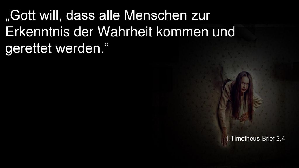 „Gott will, dass alle Menschen zur Erkenntnis der Wahrheit kommen und gerettet werden.