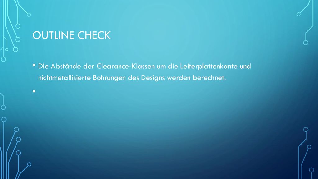 Outline Check Die Abstände der Clearance-Klassen um die Leiterplattenkante und nichtmetallisierte Bohrungen des Designs werden berechnet.