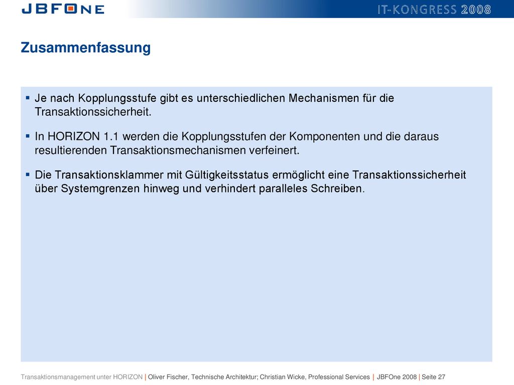Zusammenfassung Je nach Kopplungsstufe gibt es unterschiedlichen Mechanismen für die Transaktionssicherheit.