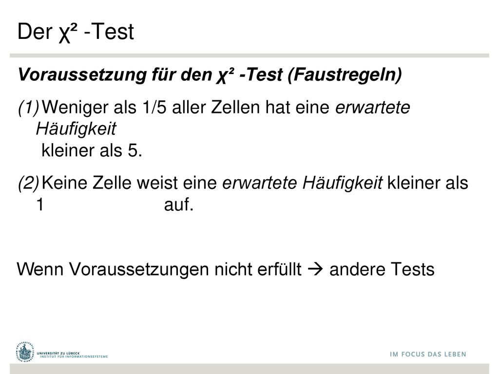 Der χ² -Test Voraussetzung für den χ² -Test (Faustregeln)