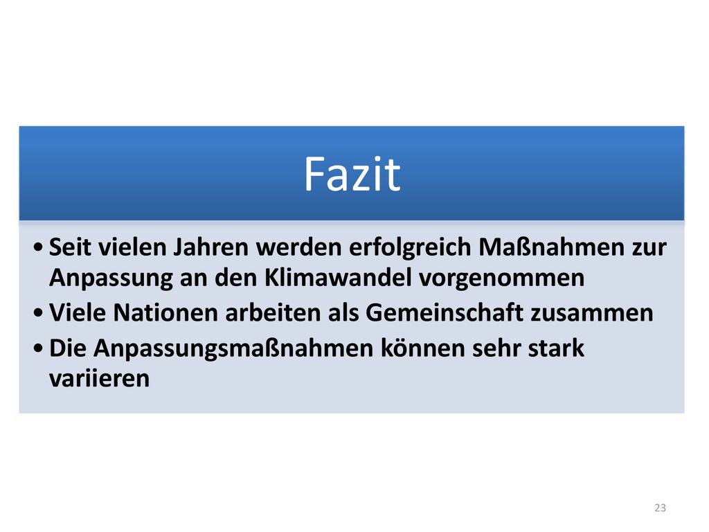 Fazit Seit vielen Jahren werden erfolgreich Maßnahmen zur Anpassung an den Klimawandel vorgenommen.