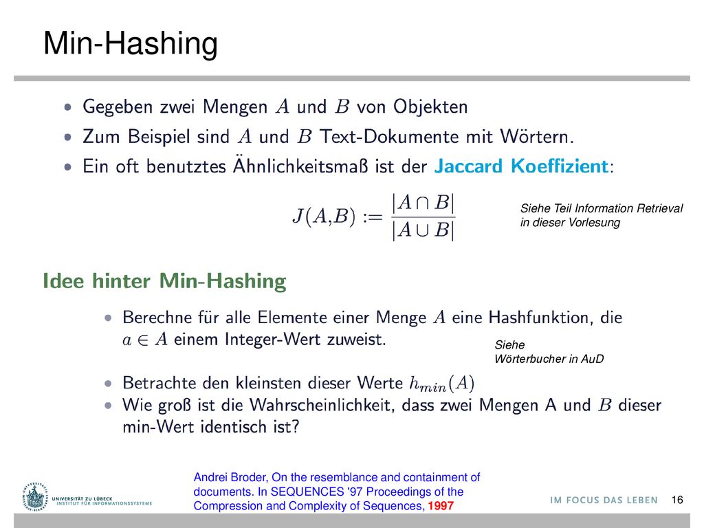 Min-Hashing Siehe Teil Information Retrieval in dieser Vorlesung Siehe