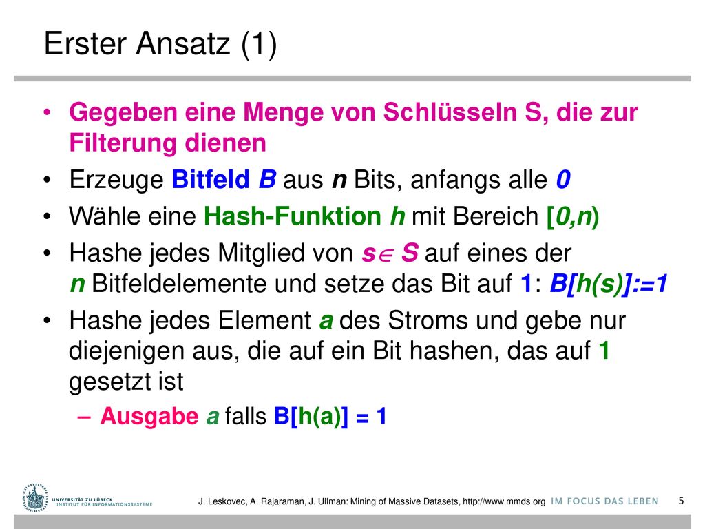 Erster Ansatz (1) Gegeben eine Menge von Schlüsseln S, die zur Filterung dienen. Erzeuge Bitfeld B aus n Bits, anfangs alle 0.