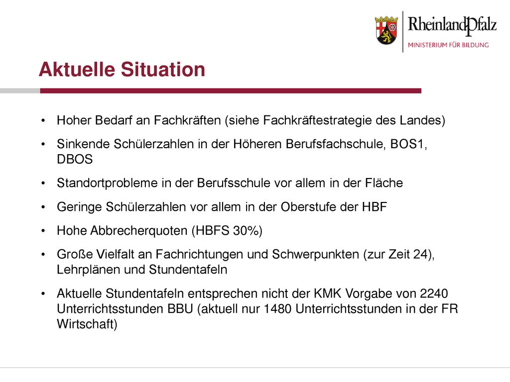Aktuelle Situation Hoher Bedarf an Fachkräften (siehe Fachkräftestrategie des Landes)