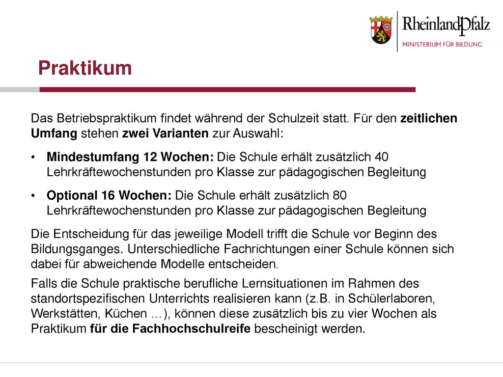 Praktikum Das Betriebspraktikum findet während der Schulzeit statt. Für den zeitlichen Umfang stehen zwei Varianten zur Auswahl: