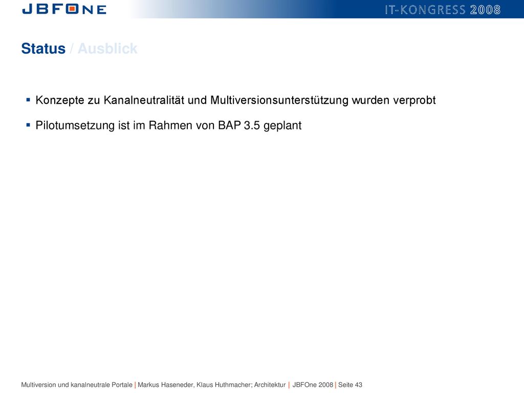 Status / Ausblick Konzepte zu Kanalneutralität und Multiversionsunterstützung wurden verprobt.