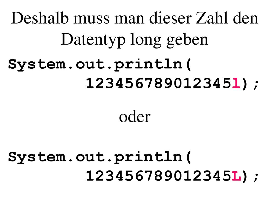 Deshalb muss man dieser Zahl den Datentyp long geben
