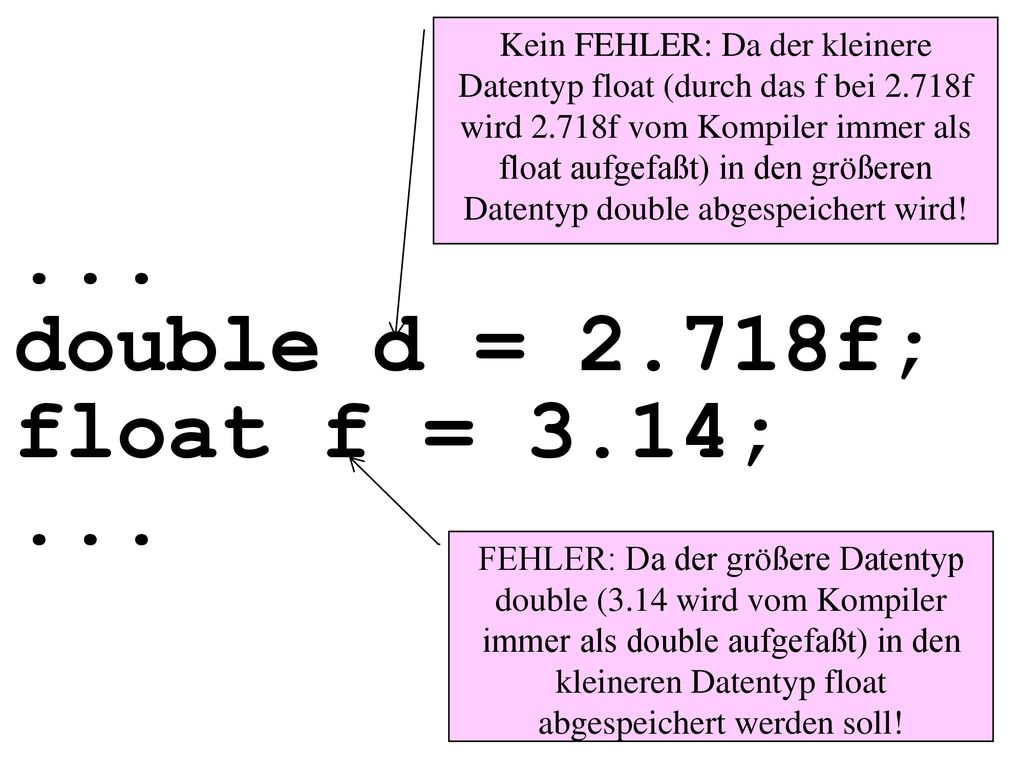... double d = 2.718f; float f = 3.14; ...