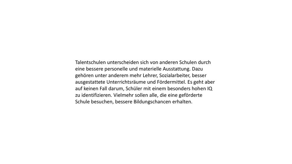 Talentschulen unterscheiden sich von anderen Schulen durch eine bessere personelle und materielle Ausstattung.