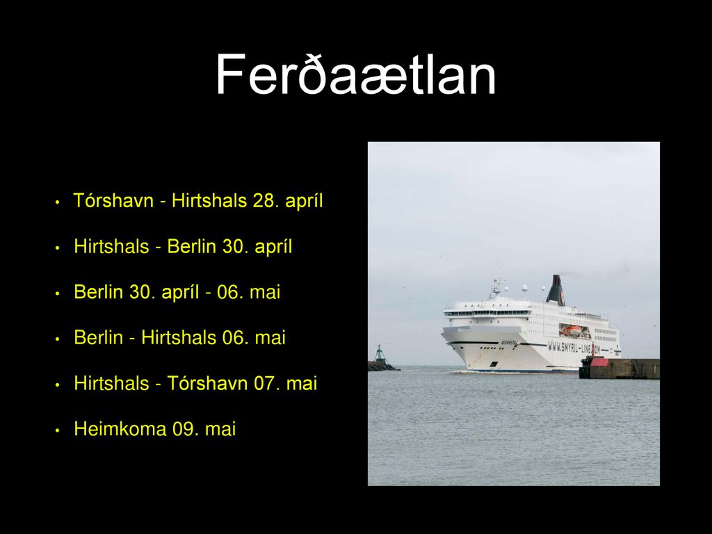 Ferðaætlan Tórshavn - Hirtshals 28. apríl Hirtshals - Berlin 30. apríl