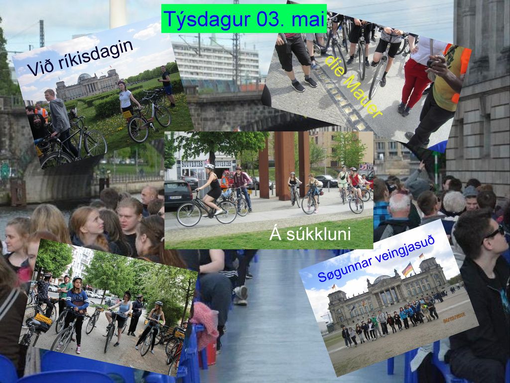Týsdagur 03. mai Við ríkisdagin die Mauer r Á súkkluni