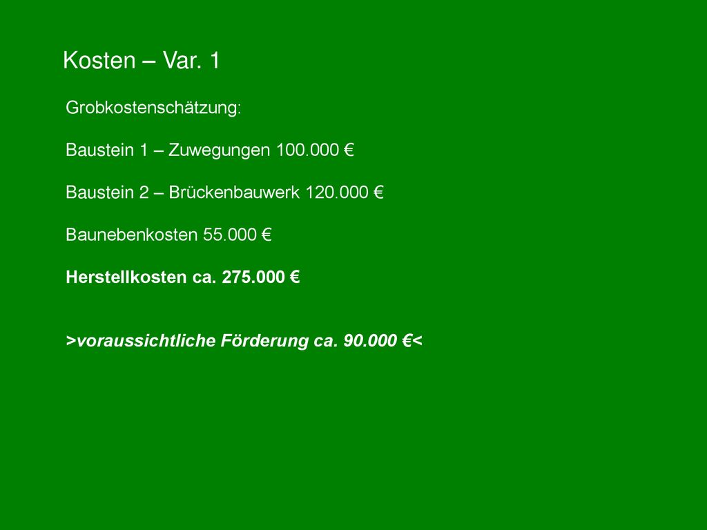 Kosten – Var. 1 Grobkostenschätzung: Baustein 1 – Zuwegungen €