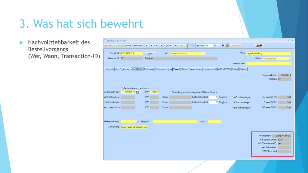 3. Was hat sich bewehrt Nachvollziehbarkeit des Bestellvorgangs (Wer, Wann, Transaction-ID)