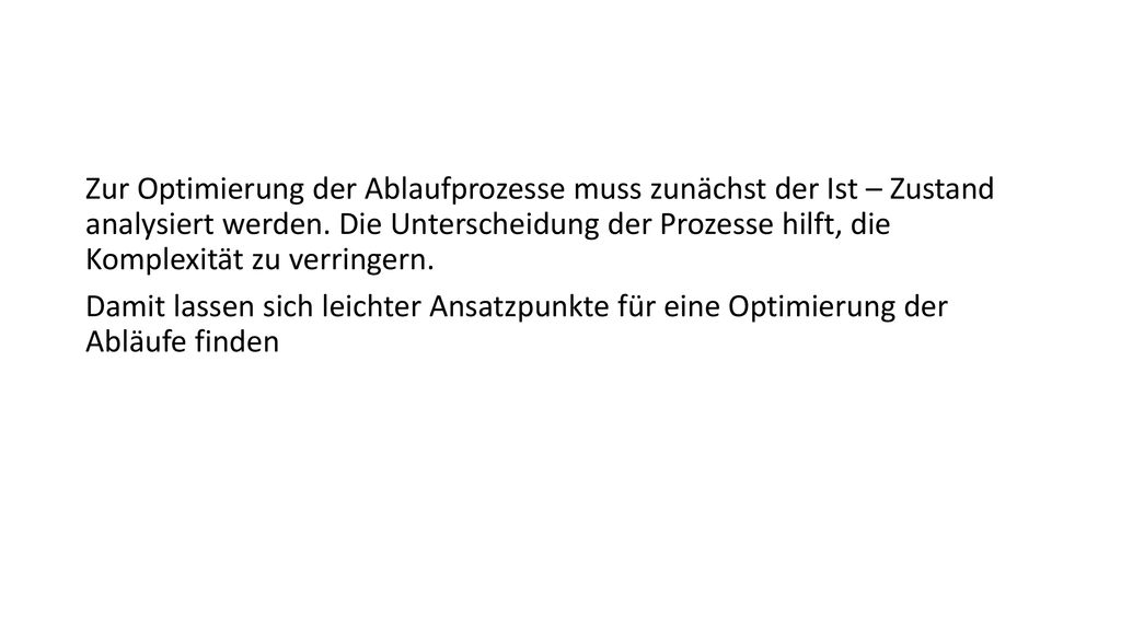 Zur Optimierung der Ablaufprozesse muss zunächst der Ist – Zustand analysiert werden.