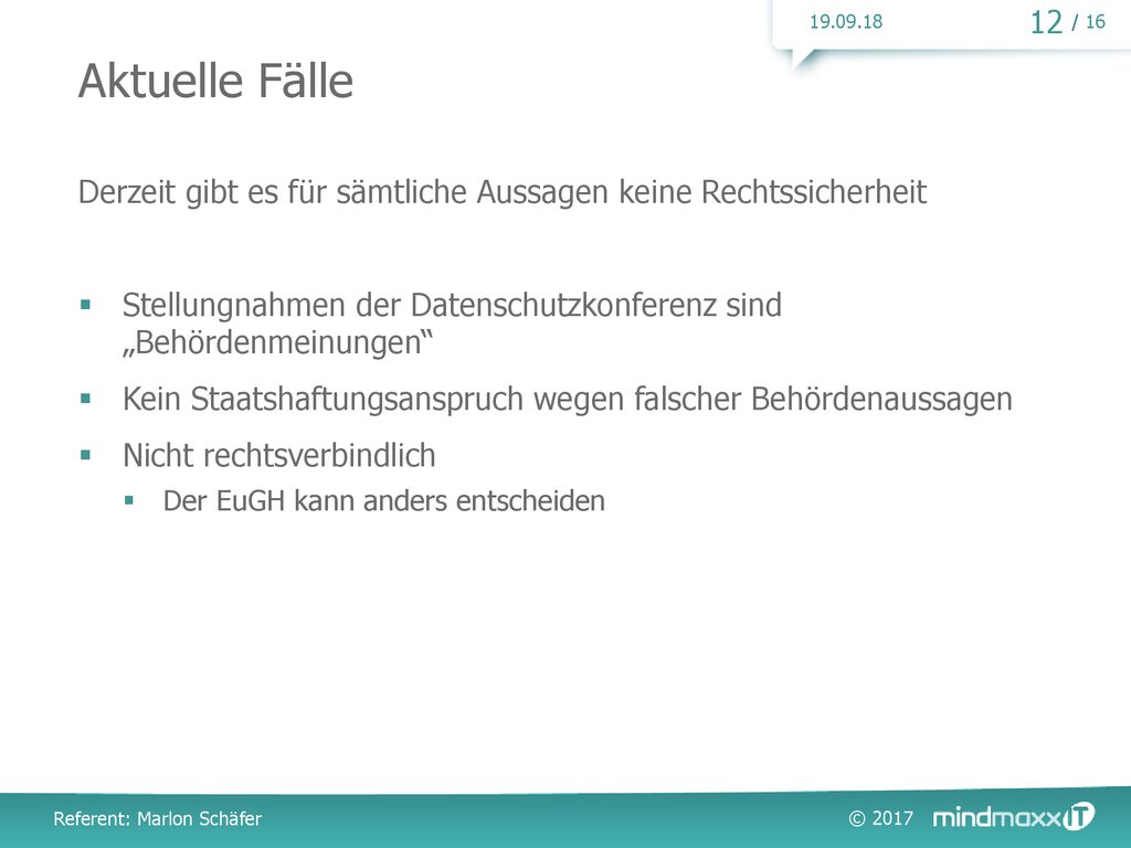 Aktuelle Fälle Derzeit gibt es für sämtliche Aussagen keine Rechtssicherheit. Stellungnahmen der Datenschutzkonferenz sind „Behördenmeinungen