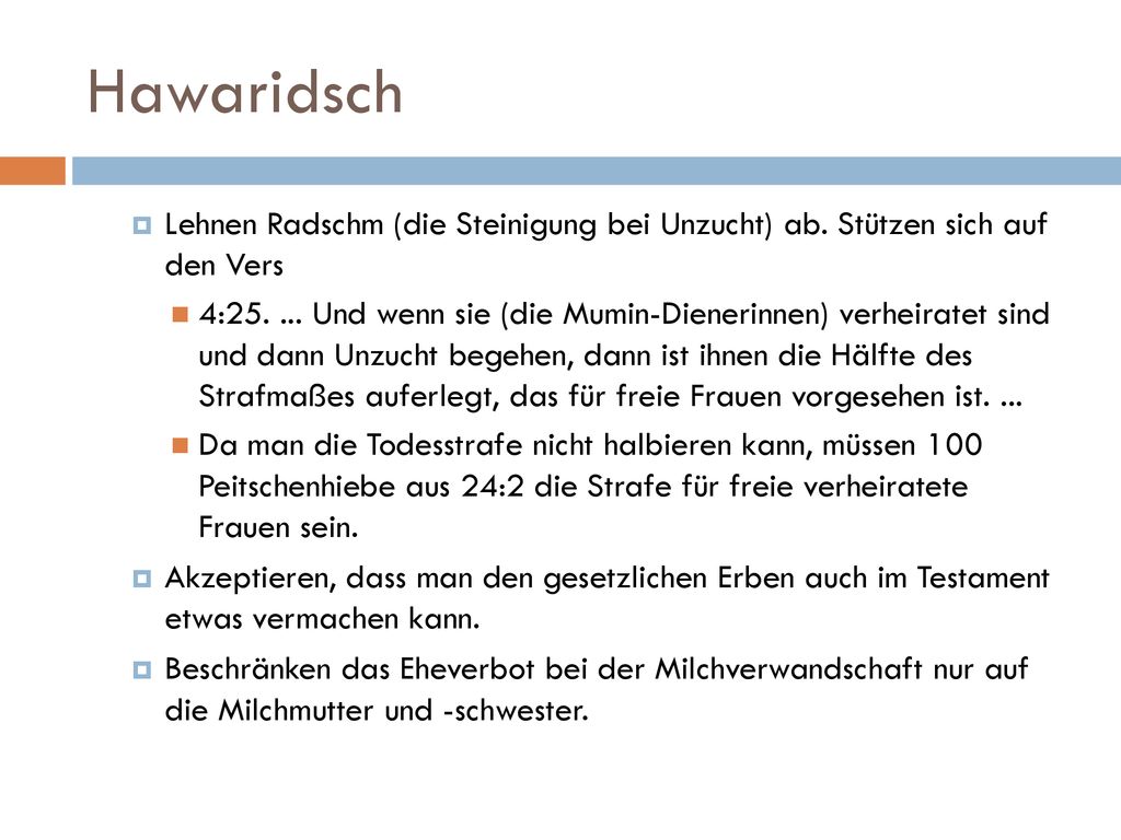 Hawaridsch Lehnen Radschm (die Steinigung bei Unzucht) ab. Stützen sich auf den Vers.