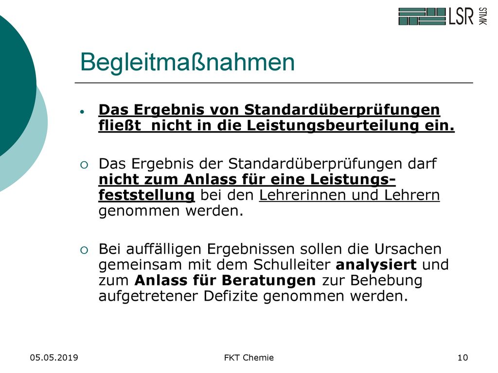 Begleitmaßnahmen Das Ergebnis von Standardüberprüfungen fließt nicht in die Leistungsbeurteilung ein.
