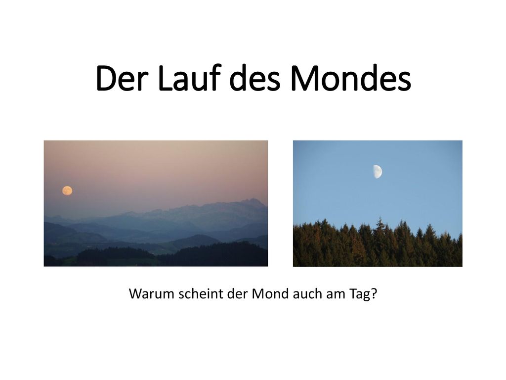 Warum scheint der Mond auch am Tag