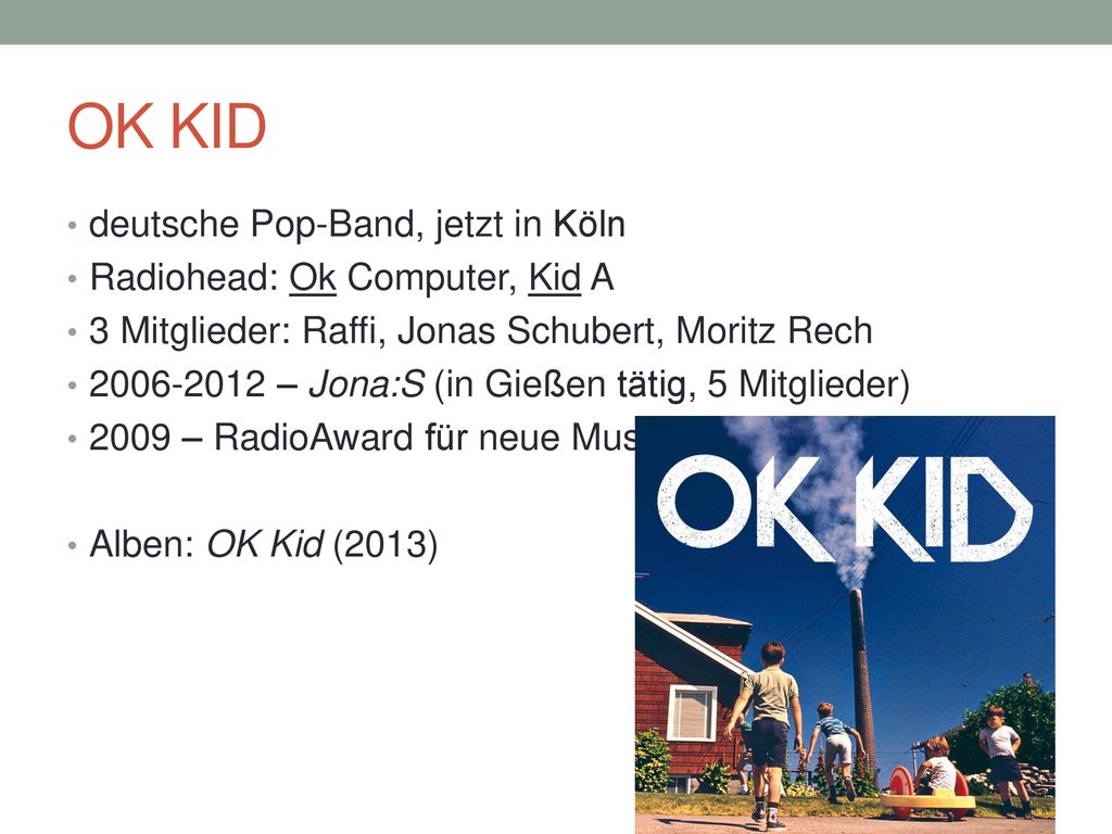 OK KID deutsche Pop-Band, jetzt in Köln Radiohead: Ok Computer, Kid A