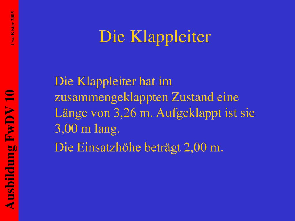 Die Klappleiter Die Klappleiter hat im zusammengeklappten Zustand eine Länge von 3,26 m. Aufgeklappt ist sie 3,00 m lang.