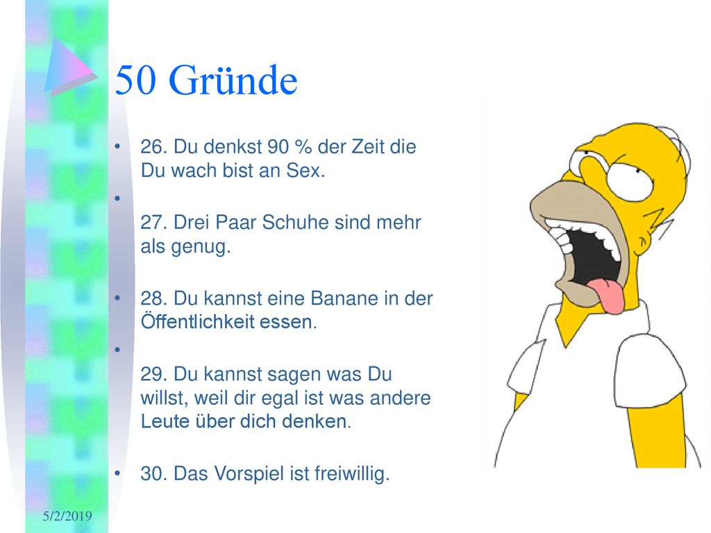 50 Gründe 26. Du denkst 90 % der Zeit die Du wach bist an Sex.