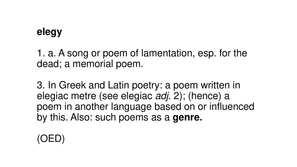elegy 1. a. A song or poem of lamentation, esp